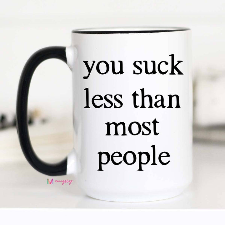You Suck Less Than Most People Mug