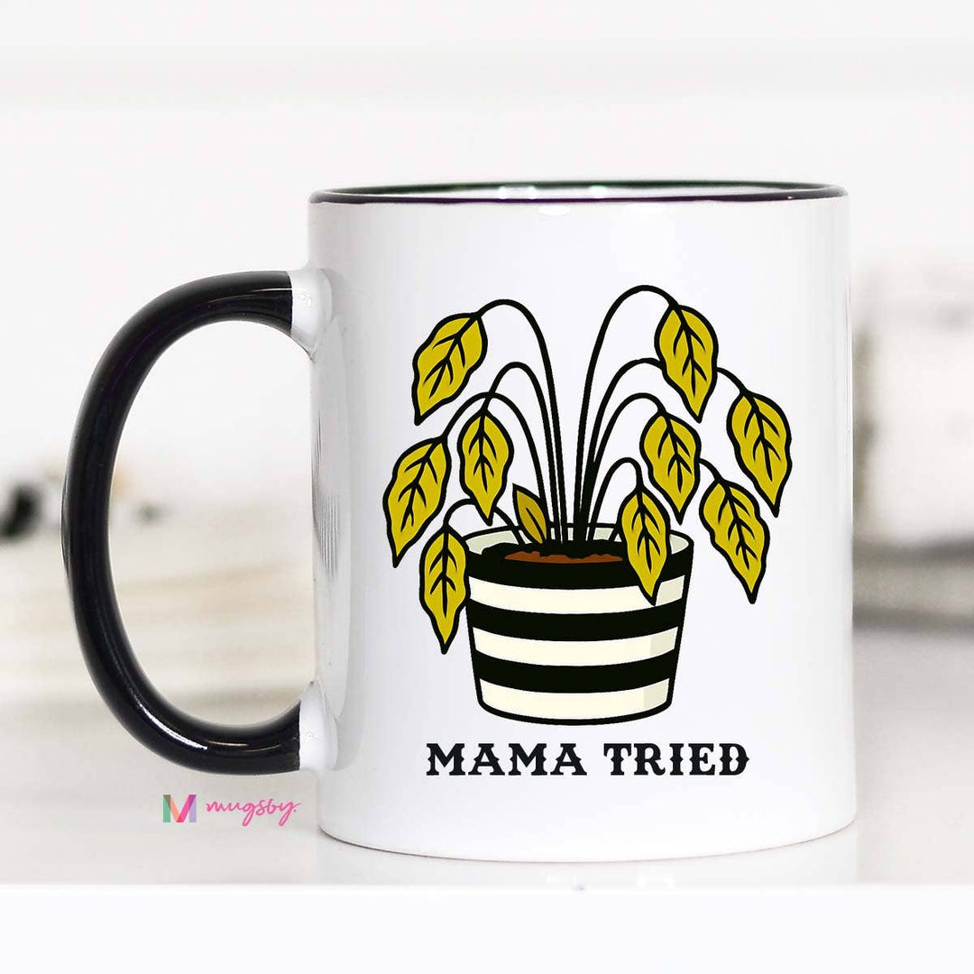 Mama Tried Funny Coffee Mug, Funny Mug, Plant Mama Mug