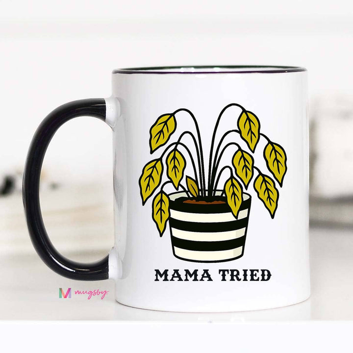 Mama Tried Funny Coffee Mug, Funny Mug, Plant Mama Mug