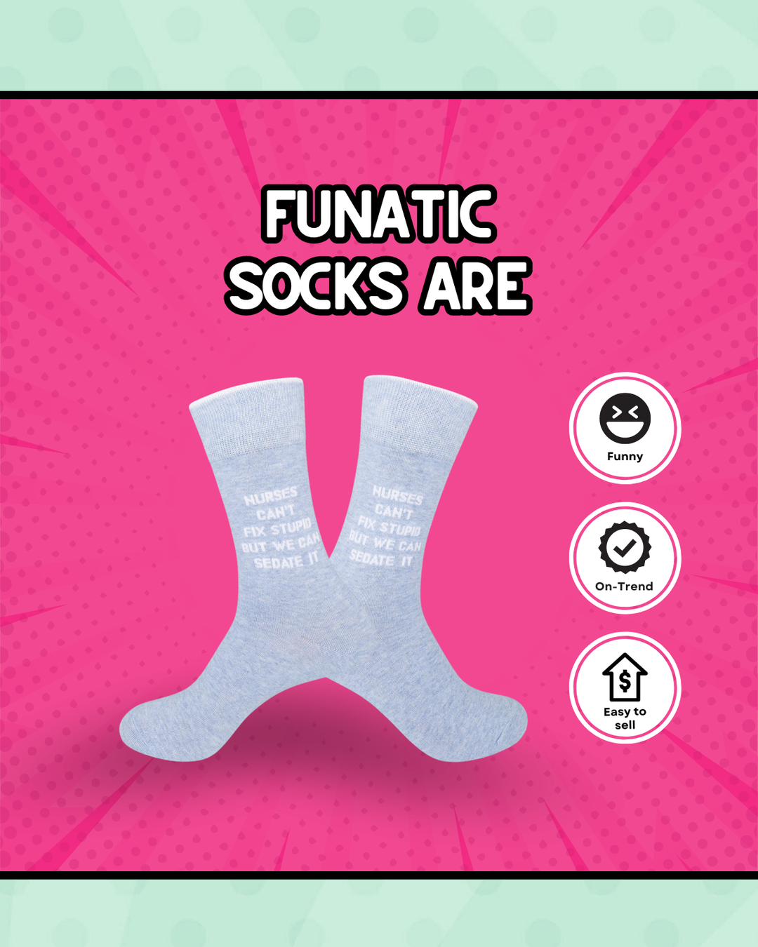 Nurses Can't Fix Stupid Socks | Funny | About Face Designs