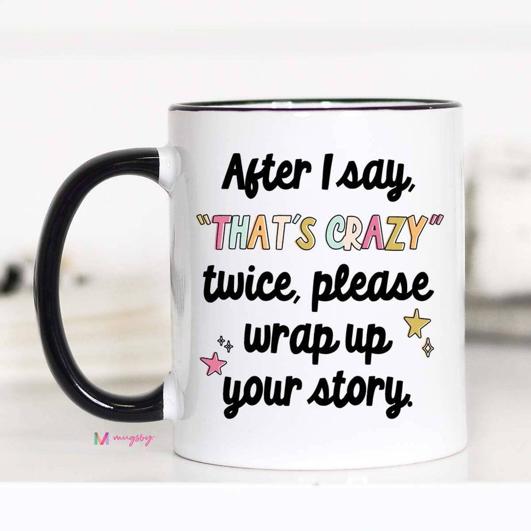 After I say that's crazy please wrap up Funny Coffee Mug, Funny Mug
