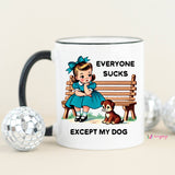 Everyone Sucks Except My DOG Funny Coffee Mug