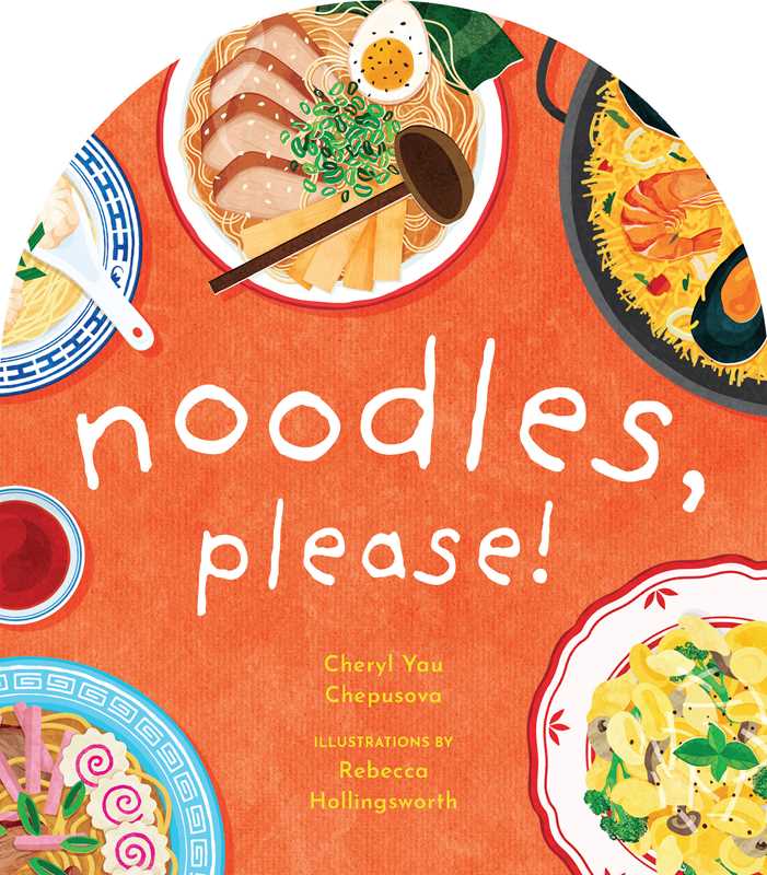 Noodles, Please! by Cheryl Yau Chepusova