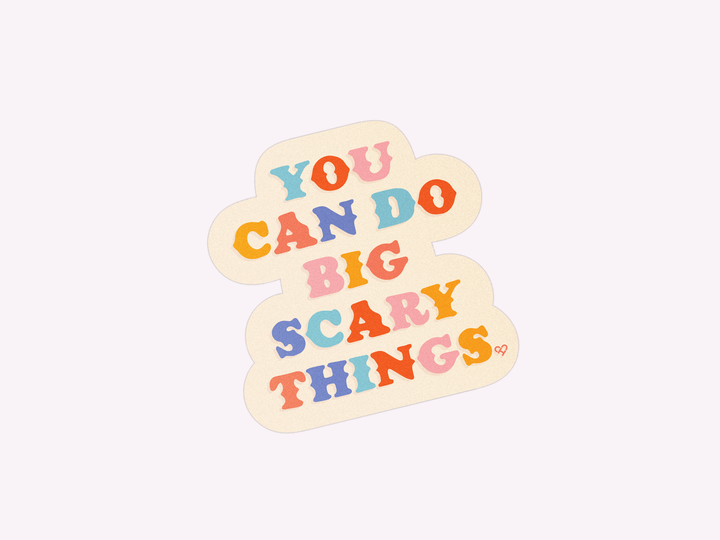 You Can Do Big Scary Things Sticker