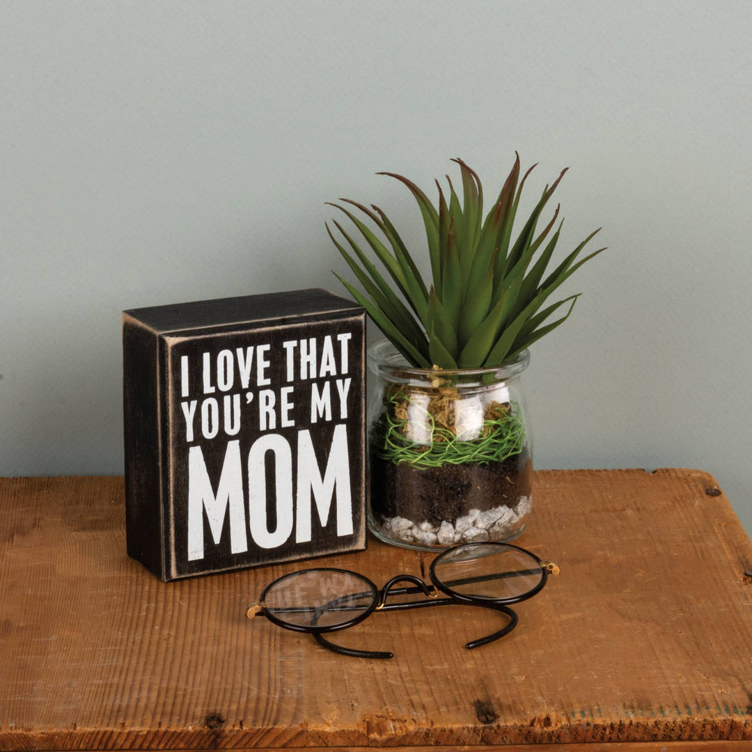 You're My Mom Box Sign