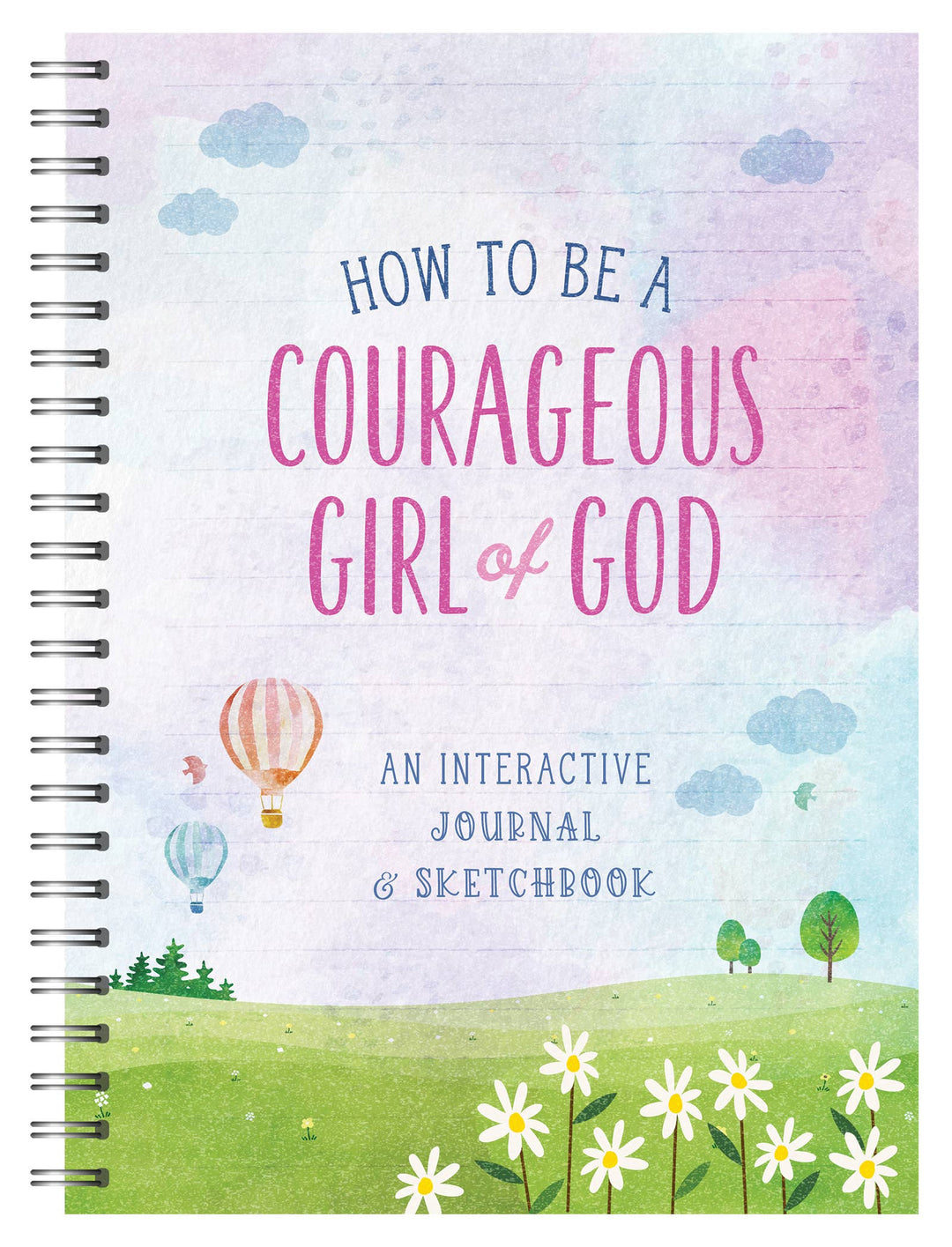 How to Be a Courageous Girl of God : An Interactive Journal