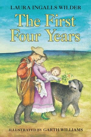 First Four Years, The : Laura Ingalls Wilder