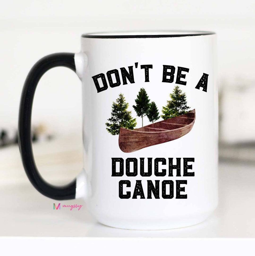 Don't Be a Douche Canoe Mug, Funny Coffee Mug