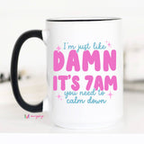 Damn It's 7am Coffee Mug, It's 7 am, Funny Mom Mug