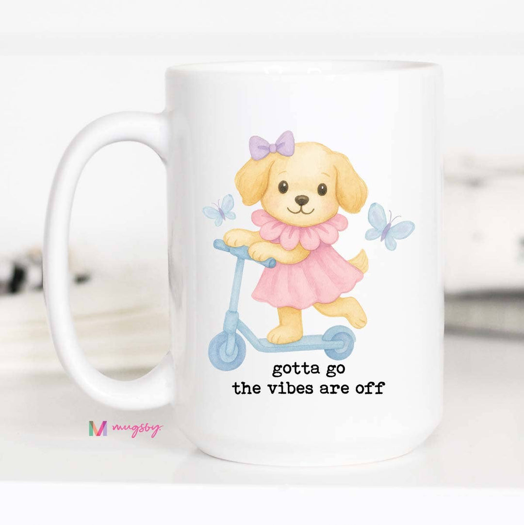 Gotta Go The Vibes are Off Funny Coffee Mug, Funny Mug