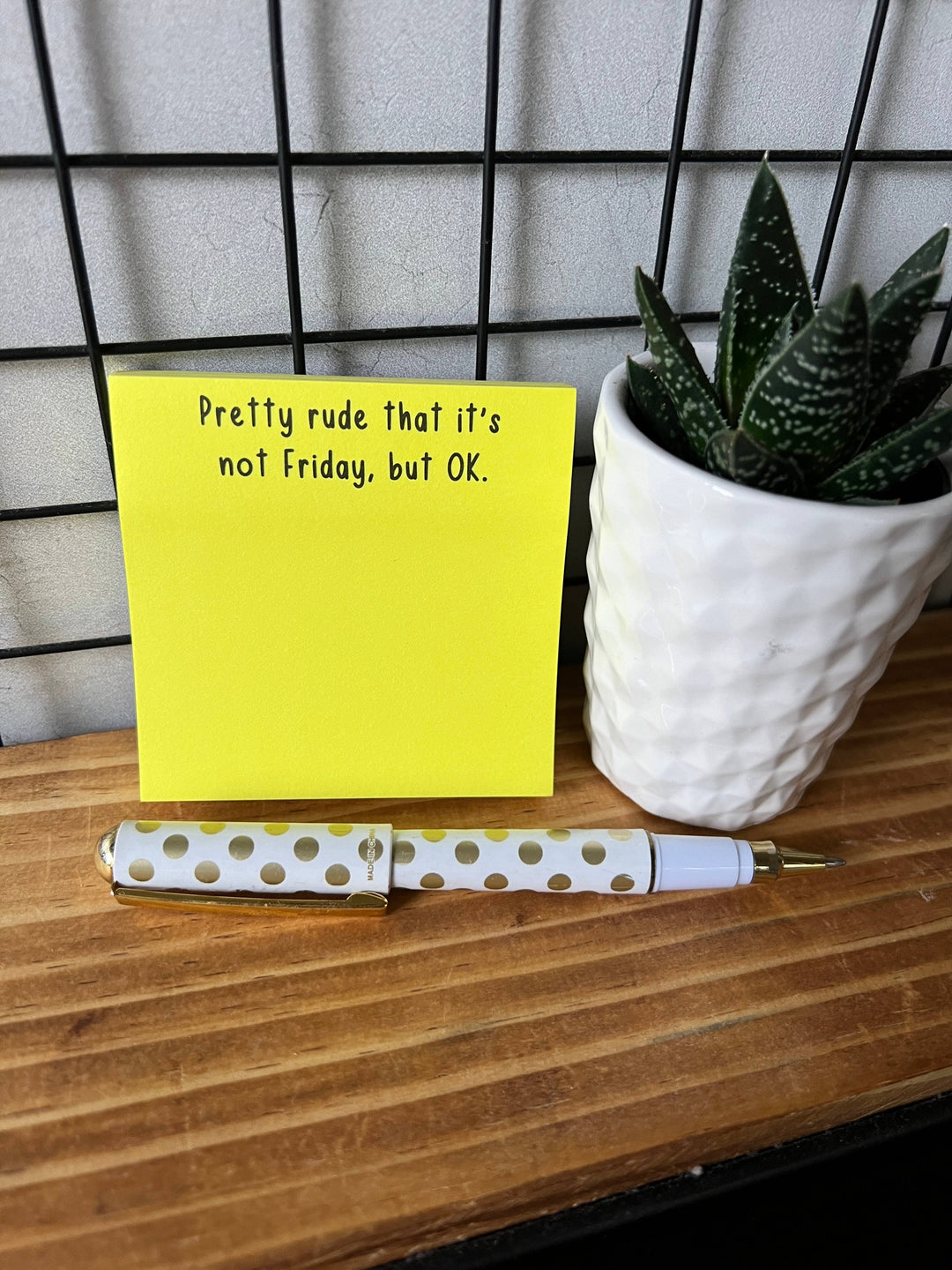 Pretty rude that it's not Friday, but OK